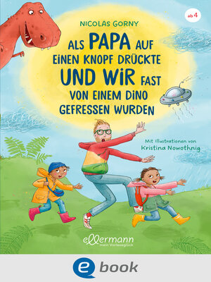 cover image of Als Papa auf einen Knopf drückte und wir fast von einem Dino gefressen wurden